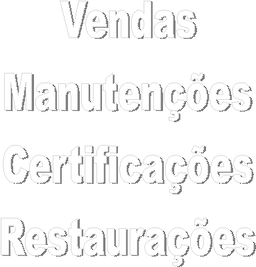 Vendas
Manuten��es
Certifica��es
Restaura��es