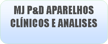 Ret�ngulo de cantos arredondados: MJ P&D APARELHOS CL�NICOS E ANALISES 